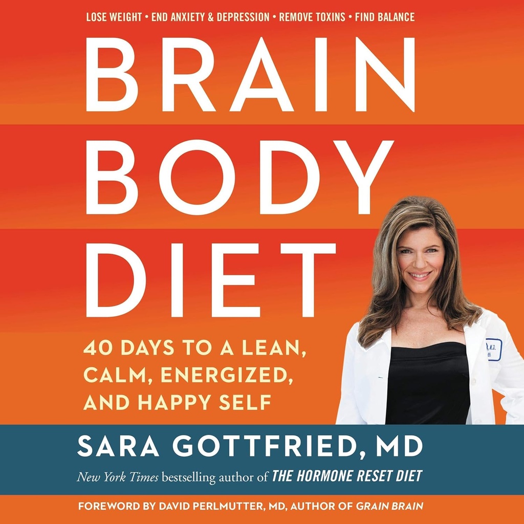 Brain Body Diet: 40 dagar till en mager, lugn, energisk och lycklig själv