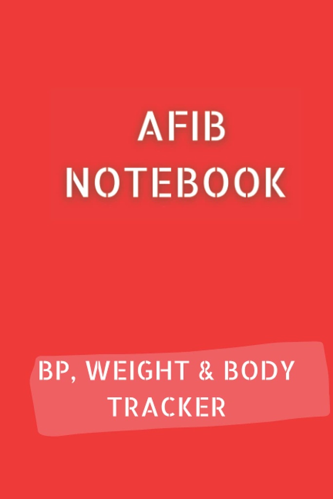 AFIB JOURNAL med 10pg Blood Pressure Log, 12pg Weight Tracker och 68pg Body Measurements Tracker. 6x9 på 120 sidor totalt: Palpitations Notebook för att dokumentera dina framsteg