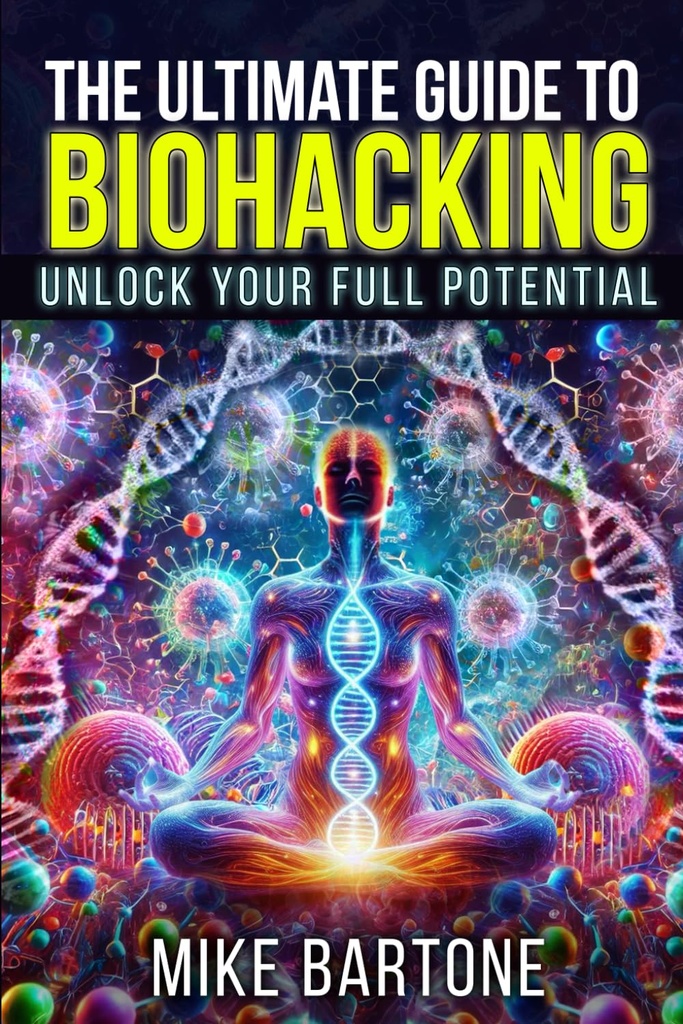 Den ultimata guiden till biohacking: Lås upp din fulla potential: vetenskapen om peptider, kosttillskott och avancerade protokoll för ett övermänskligt liv