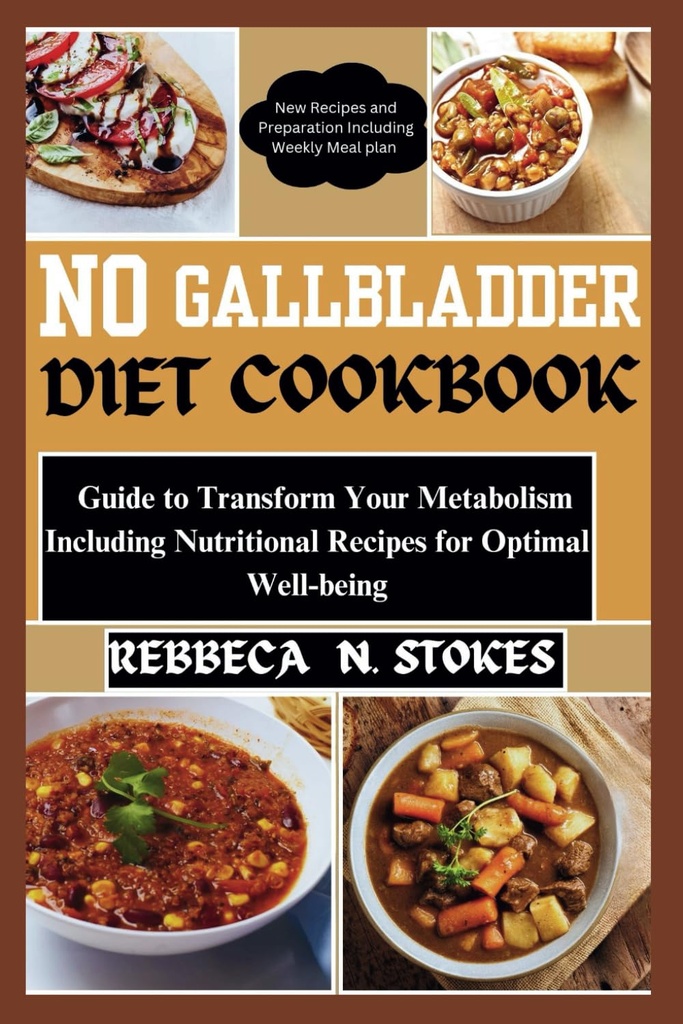 Ingen GALLBLADDDER DIET COOKBOOK: Guide för att omvandla din ämnesomsättning inklusive näringsrecept för optimalt välbefinnande