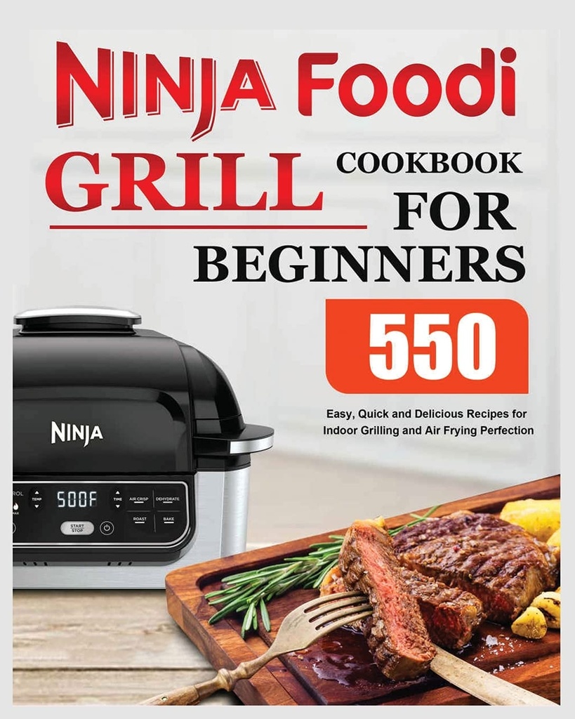 Ninja Foodi Grill Cookbook för nybörjare: enkla, snabba och läckra recept för inomhusgrillning och luftfrysning