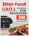 Ninja Foodi Grill Cookbook för nybörjare: enkla, snabba och läckra recept för inomhusgrillning och luftfrysning