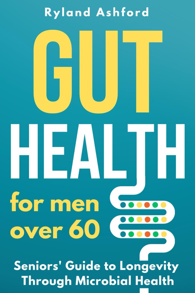 Gut Health: För män över 60 ("Thrive & Flourish: Health & Wellness för kvinnor och män")