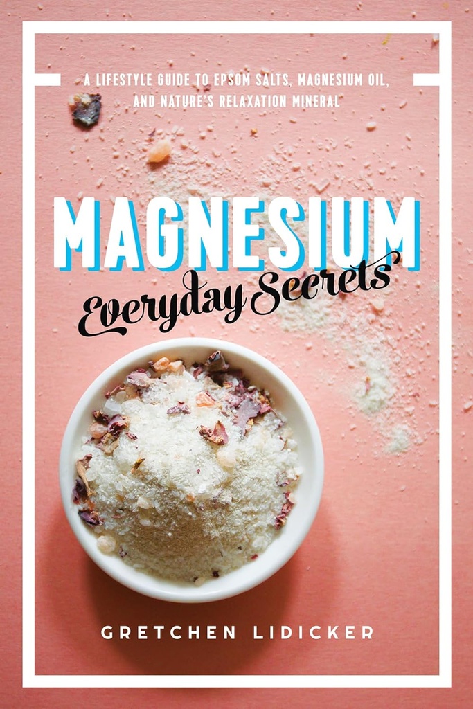 Magnesium: Vardagshemligheter: En livsstilsguide till naturens avkopplingsmineral