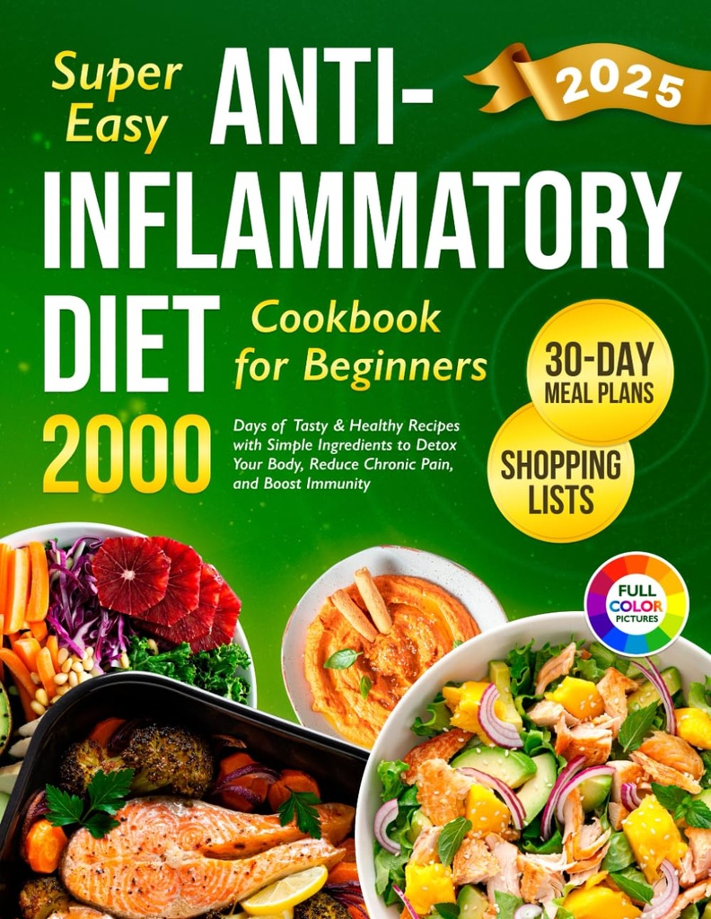 Super Easy Anti-Inflammatory Diet Cookbook för nybörjare: 2000 dagar av läckra och hälsosamma recept med enkla ingredienser och en 30-dagars måltidsplan för att detox ... (Complete Diet Cookbook 2024 med bilder)