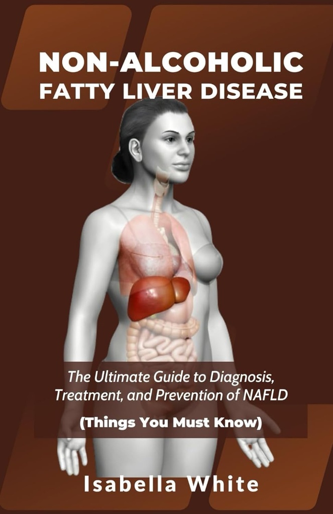 NON-ALCOHOLIC FATTY LIVER DISEASE: Den ultimata guiden till diagnos, behandling och förebyggande av NAFLD (saker du måste veta)