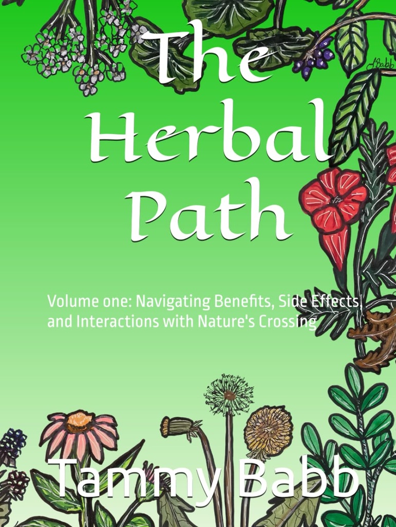 Herbal Path: Volym ett: Navigera fördelar, biverkningar och interaktioner med naturens korsning