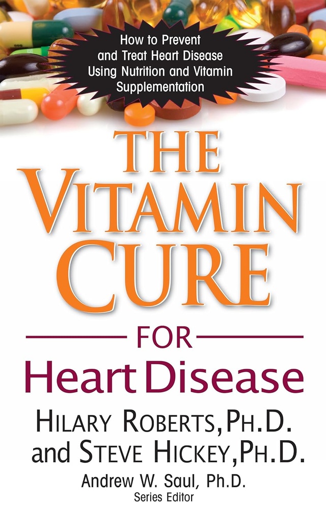 Vitamin Cure för hjärtsjukdom: Hur man förhindrar och behandlar hjärtsjukdom med näring och vitamintillskott