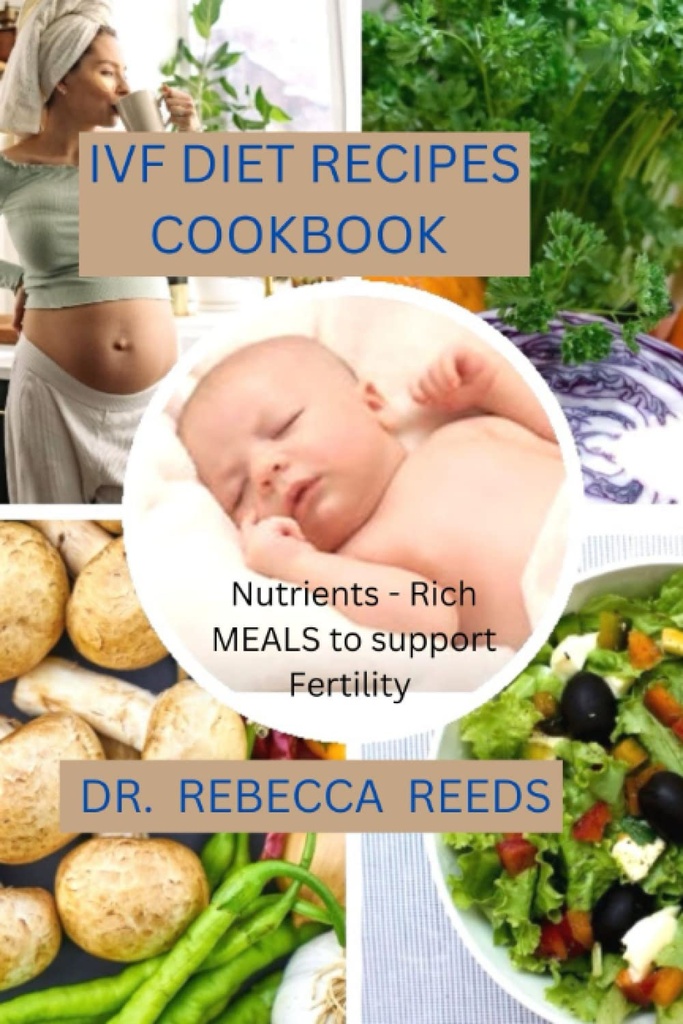 IVF DIET RECIPES COOKBOOK: Näringsämnen - Rika måltider för att stödja fertilitet