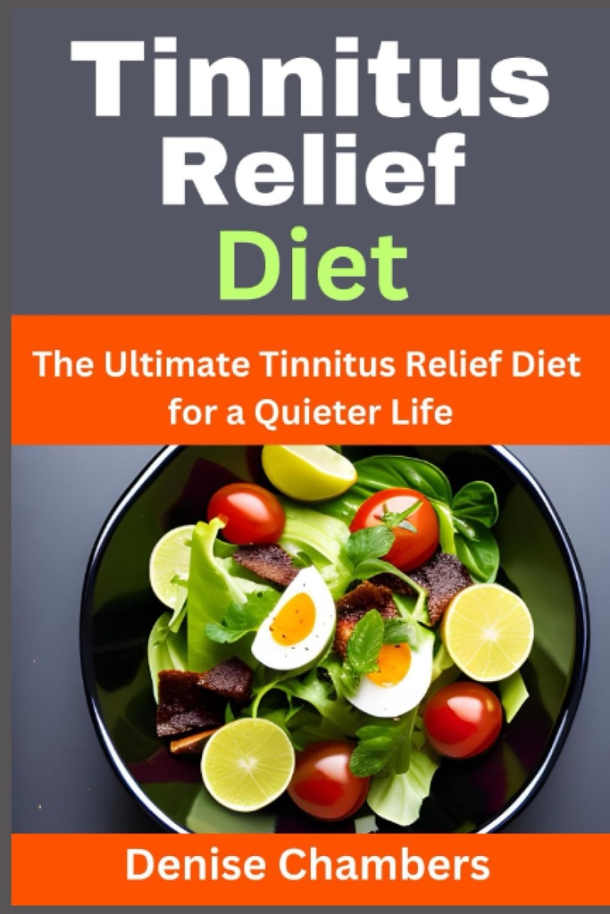 Tinnitus Relief Diet: Den ultimata Tinnitus Relief Diet för en Quieter Life