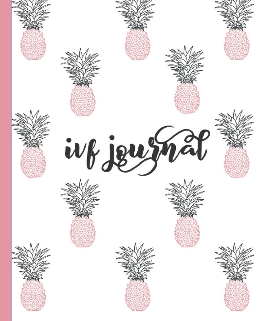 IVF Journal: Inspirational Quotes-Lined Diary, Notebook, Organizer for Fertility Tracking, Pregnancy Preparation & Conception. Cute Pink & Blue Pineapple Design för kvinnor som försöker bli gravida.