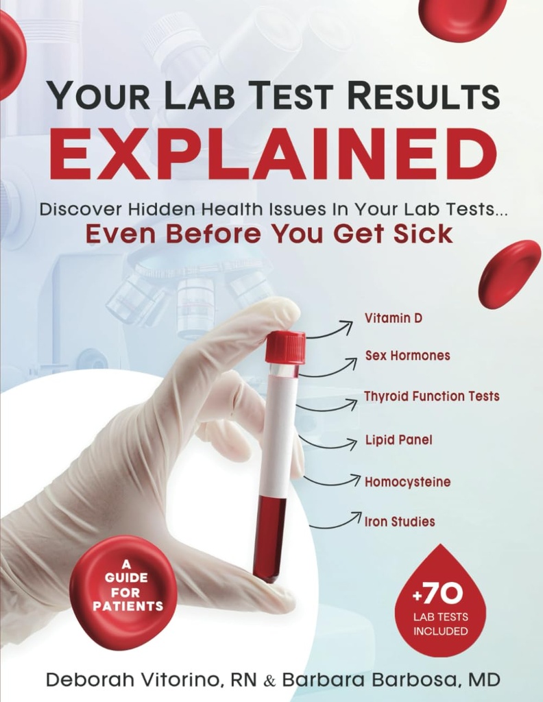 Your Lab Test Results EXPLAINED: Discover Hidden Health Issues in Your Lab Tests… Even Before You Get Sick.