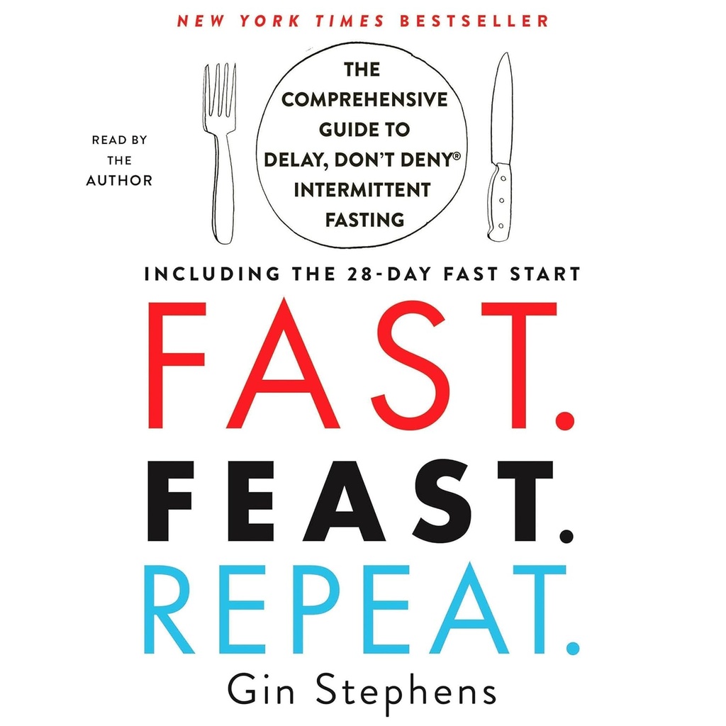 Snabbt. Feast. Upprepa.: Den omfattande guiden till fördröjning, inte Deny® Intermittent Fasting - Inklusive 28-dagars snabba start
