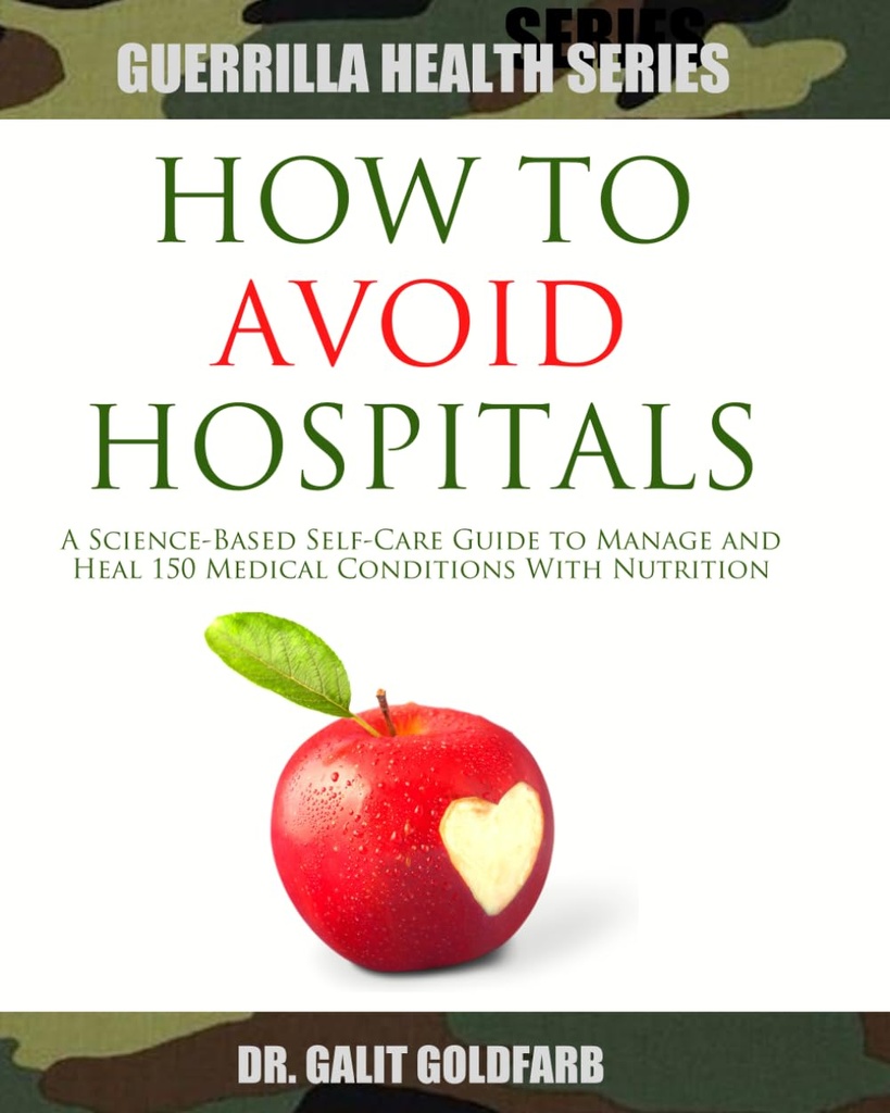 Hur man undviker sjukhus: En vetenskapsbaserad självvårdsguide för att läka eller hantera 150 medicinska tillstånd med näring (Guerrilla Health and Wellness Series)