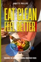 Ät ren: Känn dig bättre: Breaking the Addiction to Ultra-Processed Foods