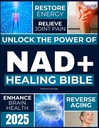 NAD+ Healing Bibeln: Lås upp kraften i NAD + för att återställa energi, omvänd åldrande, lindra gemensam smärta, förbättra hjärnhälsan, öka immuniteten och uppnå tidlös livslängd