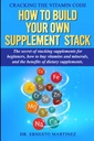 Cracking Vitamin Code: Hur man bygger din egen tillägg Stack Hemligheten med staplingstillägg för nybörjare, hur man köper vitaminer och mineraler, ... av kosttillskott. (Hälsa och välbefinnande)